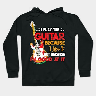 I Play The Guitar Because Hoodie